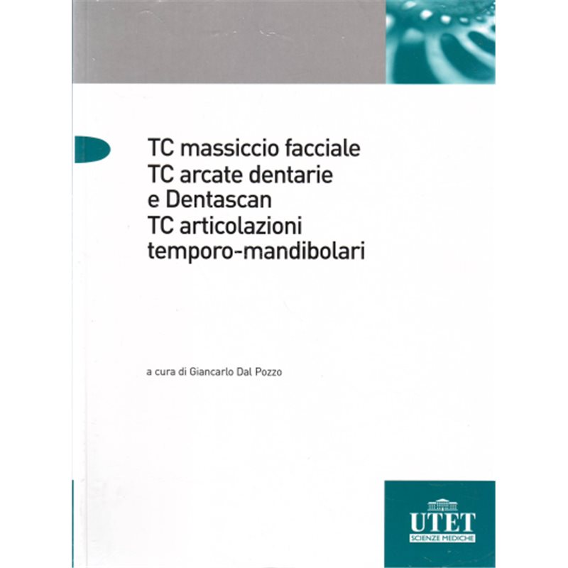 TC massiccio facciale - TC arcate dentarie e Dentascan - TC articolazioni temporo-mandibolari